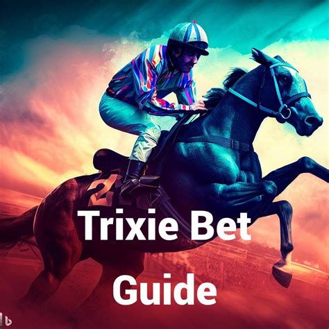 what is a trixie bet in horse racing|Trixie bet explained: the ultimate guide on this accumulator bet.